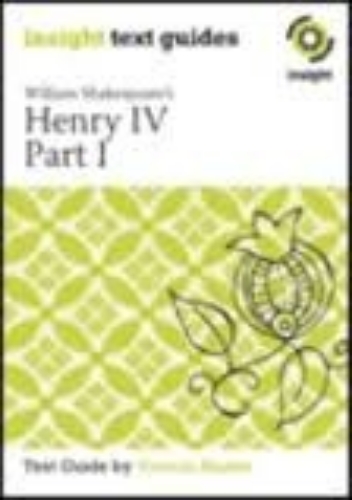 Insight Text Guide: Henry IV Part 1